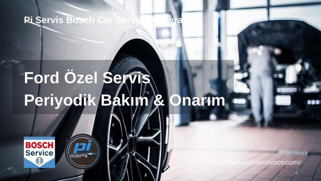 Ford Özel Servis Ankara | Şaşmaz & İvedik Bölgesine Hizmet - Pi Servis