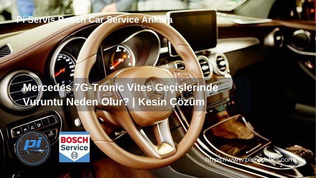Mercedes 7G-Tronic Vites Geçişlerinde Vuruntu Neden Olur?