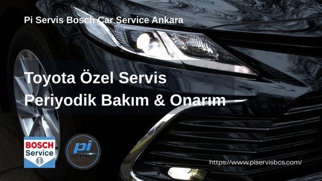 Toyota Özel Servis Ankara | Şaşmaz & İvedik | Pi Servis